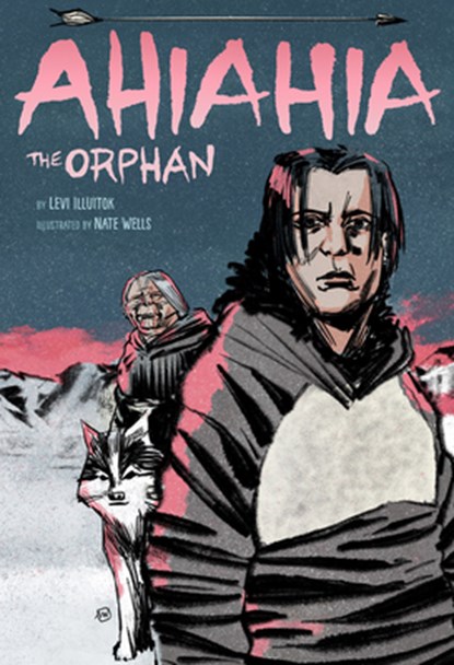 Ahiahia the Orphan, Levi Illuitok - Gebonden - 9781772274431