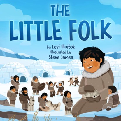 The Little Folk, Levi Illuitok - Gebonden - 9781772274684