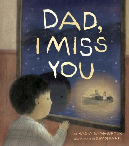 Dad, I Miss You, Nadia Sammurtok - Gebonden - 9781772274820