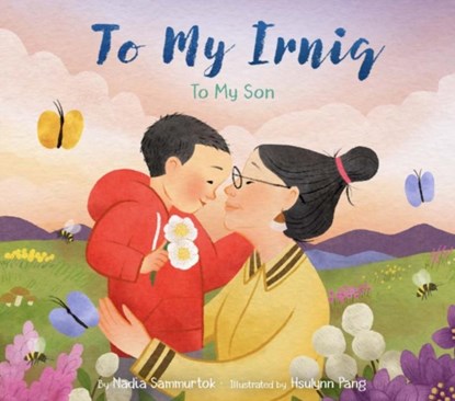 To My Irniq: To My Son, Nadia Sammurtok - Gebonden - 9781772275599