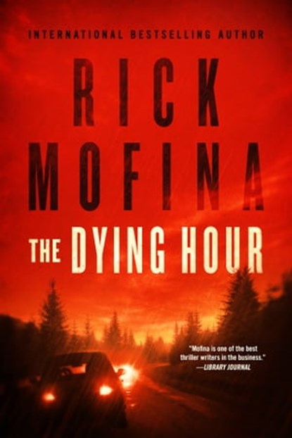 The Dying Hour, Rick Mofina - Ebook - 9781772420081