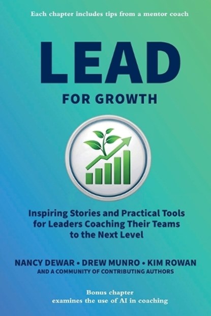 Lead for Growth, Nancy Dewar ; Drew Munro ; Kim Rowan - Paperback - 9781772443943