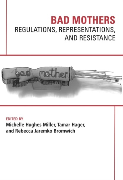 Bad Mothers, Michelle Hughes Miller ; Tamar Hager ; Rebecca Bromwich - Paperback - 9781772581034