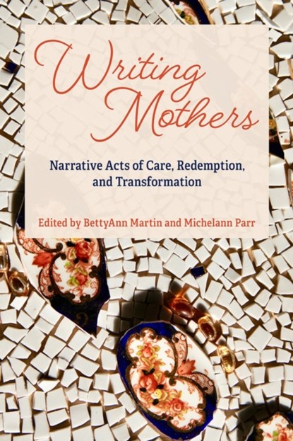 Writing Mothers, BettyAnn Martin ; Michelann Parr - Paperback - 9781772582239