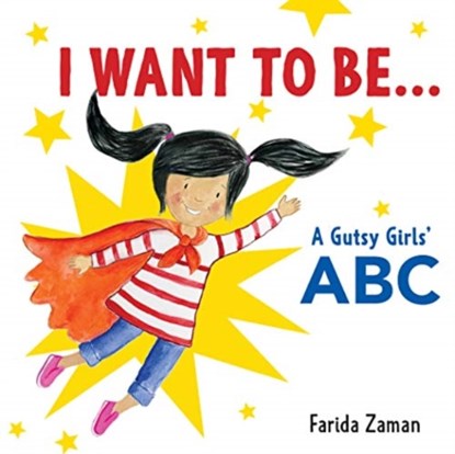 I Want to Be..., Farida Zaman - Gebonden - 9781772601305