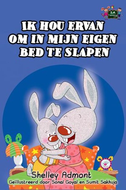 Ik hou ervan om in mijn eigen bed te slapen: I Love to Sleep in My Own Bed (Dutch Edition), Shelley Admont ; S.A. Publishing - Ebook - 9781772680539