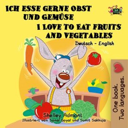 Ich esse gerne Obst und Gemüse I Love to Eat Fruits and Vegetables (Bilingual German English), Shelley Admont ; S.A. Publishing - Ebook - 9781772682588