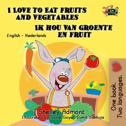 I Love to Eat Fruits and Vegetables Ik hou van groente en fruit, Shelley Admont ; KidKiddos Books - Ebook - 9781772683691
