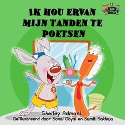 Ik hou ervan mijn tanden te poetsen, Shelley Admont ; S.A. Publishing - Ebook - 9781772683776
