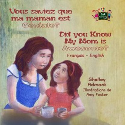 Vous saviez que ma maman est genial? Did you know my mom is awesome? (French English Bilingual Children's Book), Shelley Admont - Ebook - 9781772687576
