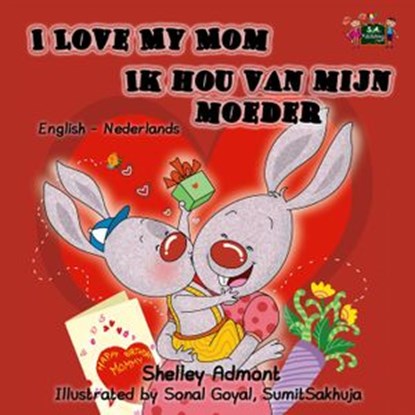 I Love My Mom Ik hou van mijn moeder (English Dutch Kids Book), Shelley Admont ; S.A. Publishing - Ebook - 9781772687606