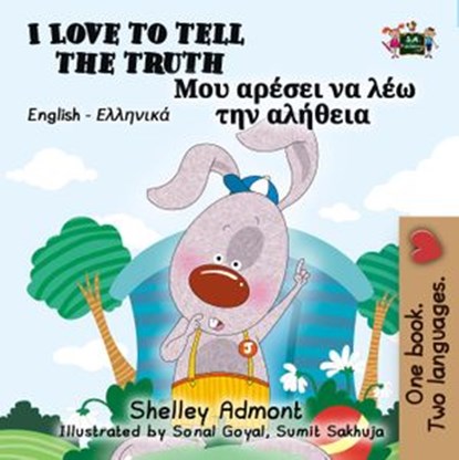 I Love to Tell the Truth Μου αρέσει να λέω την αλήθεια (Bilingual Greek Books for Kids), Shelley Admont ; S.A. Publishing - Ebook - 9781772689228
