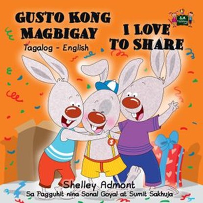 Gusto Kong Magbigay I Love to Share (Filipino Children's Book in Tagalog and English), Shelley Admont ; S.A. Publishing - Ebook - 9781772689488