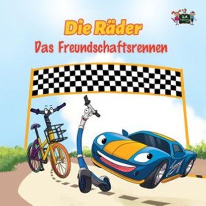 Die Räder: Das Freundschaftsrennen (The Wheels -The Friendship Race ) German Children's Book, Inna Nusinsky ; Shelley Admont - Ebook - 9781772689600