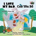 I Love My Dad Con Yêu B? (English Vietnamese Bilingual Children's Books) | Shelley Admont ; S.A. Publishing | 