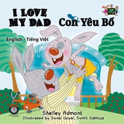 I Love My Dad Con Yêu Bố (English Vietnamese Bilingual Children's Books), Shelley Admont ; S.A. Publishing - Ebook - 9781772689792