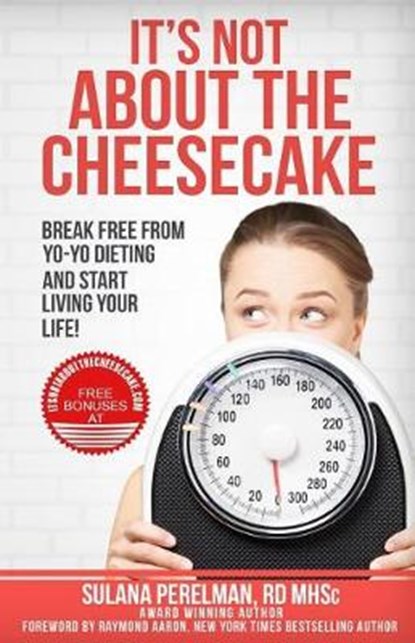 It's Not About the Cheesecake, Sulana Perelman Rd - Paperback - 9781772771244