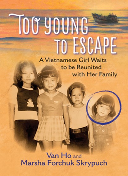 Too Young to Escape, Van Ho ; Marsha Forchuk Skrypuch - Paperback - 9781772781168