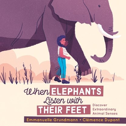 When Elephants Listen With Their Feet, Emmanuelle Grundmann - Gebonden - 9781772781236