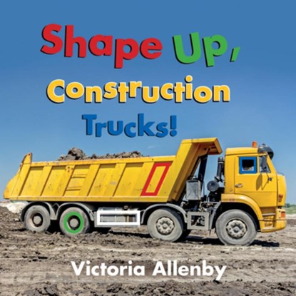 Shape Up, Construction Trucks!, Victoria Allenby - Gebonden - 9781772782158