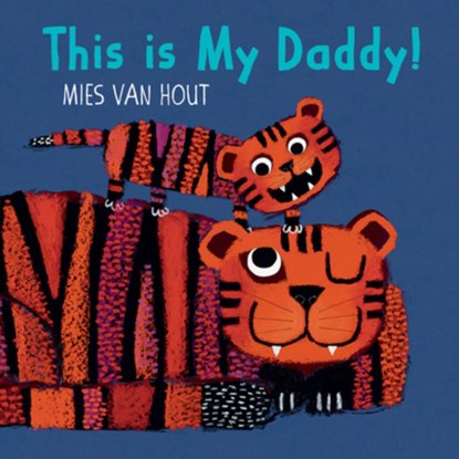 This Is My Daddy!, Mies van Hout - Gebonden - 9781772782431