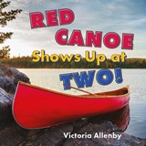 Red Canoe Shows Up at Two! - Victoria Allenby - 9781772783445