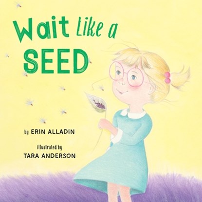 Wait Like a Seed, Erin Alladin - Paperback - 9781772783599