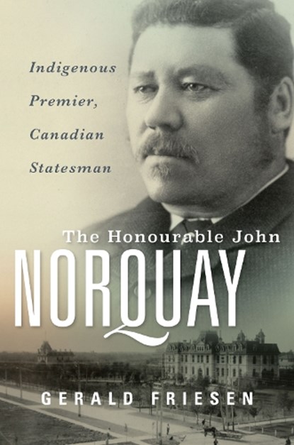 The Honourable John Norquay, Gerald Friesen - Gebonden - 9781772840582