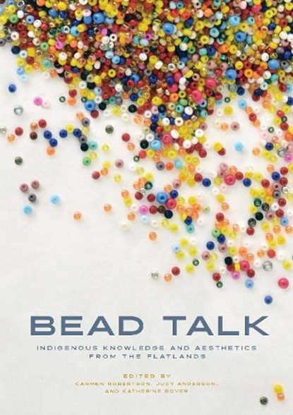 Bead Talk, Carmen L. Robertson ; Judy Anderson ; Katherine Boyer - Paperback - 9781772840650