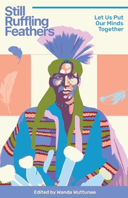 Still Ruffling Feathers, Wanda Wuttunee - Paperback - 9781772841183