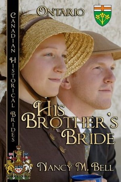 His Brother's Bride, Canadian Historical Brides Ontario, Nancy M. Bell - Ebook - 9781772994988