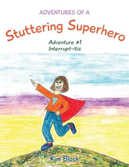 Adventures of a Stuttering Superhero, BLOCK,  Kim - Paperback - 9781773023564