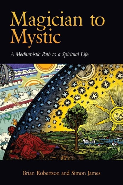 Magician to Mystic, Brian Robertson ; Simon James ; & James Robertson - Paperback - 9781773027722