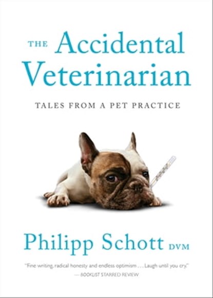 The Accidental Veterinarian, Philipp Schott - Ebook - 9781773053417