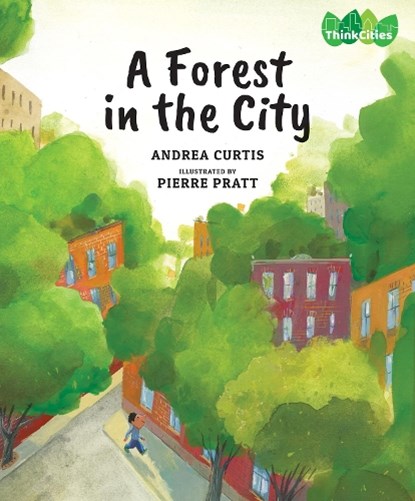 A Forest in the City, Andrea Curtis - Gebonden - 9781773061429