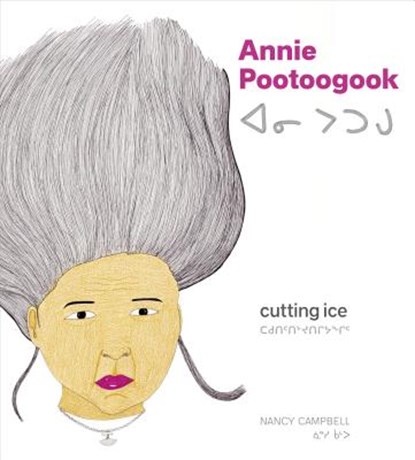 Annie Pootoogook, CAMPBELL,  Nancy - Gebonden - 9781773100692