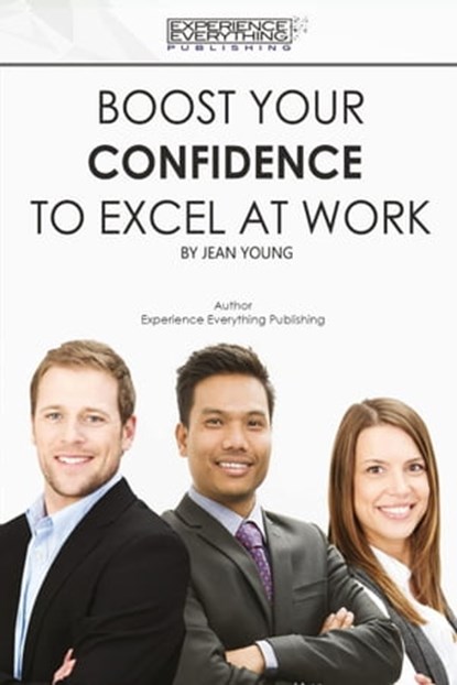 Boost Your Confidence To Excel At Work, Jean Young - Ebook - 9781773200217