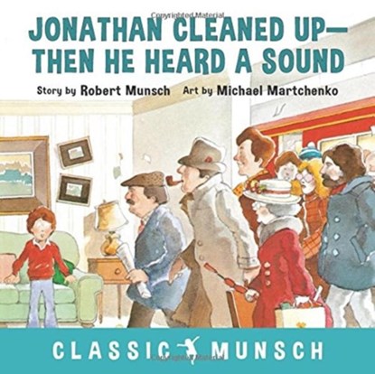 Jonathan Cleaned Up ... Then He Heard a Sound, Robert Munsch - Paperback - 9781773210889