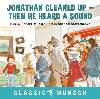Jonathan Cleaned Up ... Then He Heard a Sound, Robert Munsch - Paperback - 9781773210889