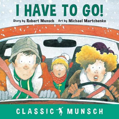 I Have to Go!, Robert Munsch - Gebonden - 9781773211077