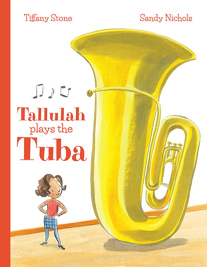 Tallulah Plays the Tuba, Tiffany Stone - Gebonden - 9781773213071