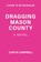 Dragging Mason County, Curtis Campbell - Gebonden - 9781773217871