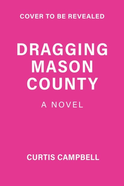 Dragging Mason County, Curtis Campbell - Gebonden - 9781773217871