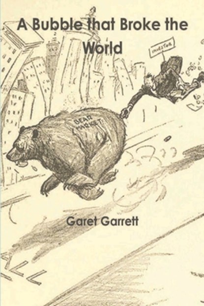 A Bubble that Broke the World, Garet Garrett - Paperback - 9781773231563
