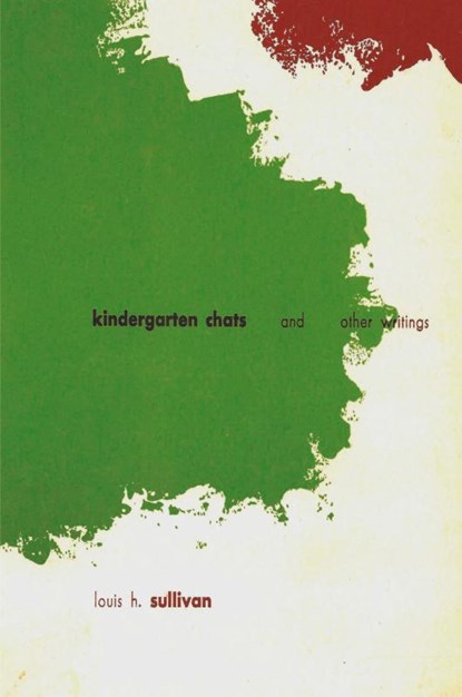 Kindergarten Chats and Other Writings (revised edition), Louis H. Sullivan - Paperback - 9781773232027
