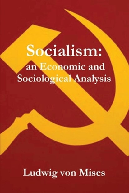 Socialism: An Economic and Sociological Analysis, Ludwig Von Mises - Paperback - 9781773236148