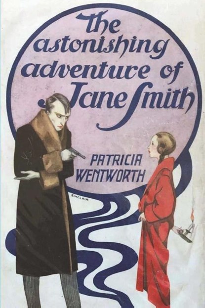 The Astonishing Adventure of Jane Smith, Patricia Wentworth - Paperback - 9781773236230