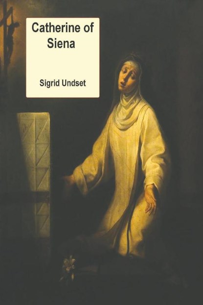 Catherine of Siena, Sigrid Undset - Paperback - 9781773236827