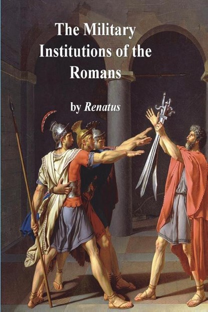 The Military Institutions of the Romans, Flavius Vegetius Renatus - Paperback - 9781773236964
