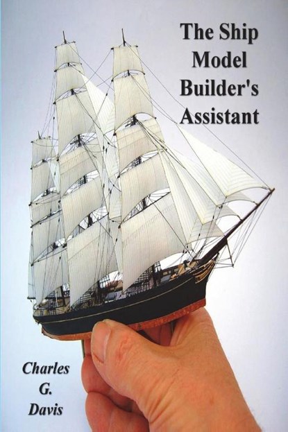 The Ship Model Builder's Assistant, Charles G. Davis - Paperback - 9781773237206